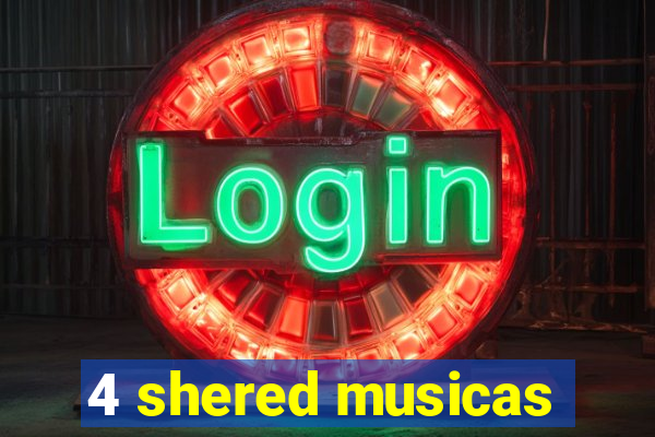 4 shered musicas